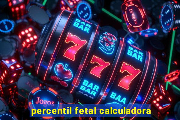 percentil fetal calculadora