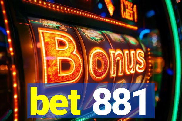 bet 881