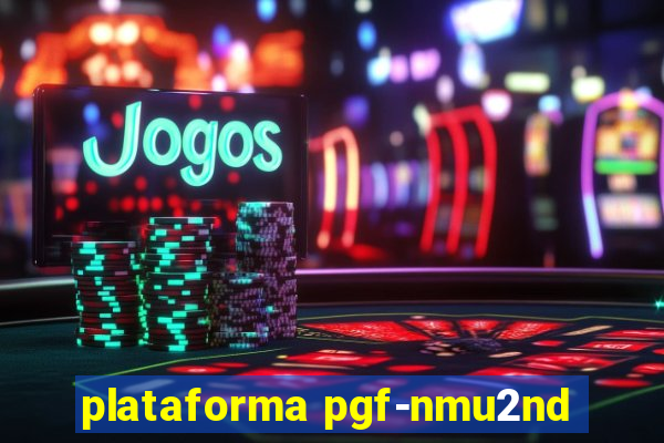 plataforma pgf-nmu2nd