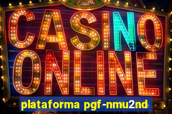plataforma pgf-nmu2nd