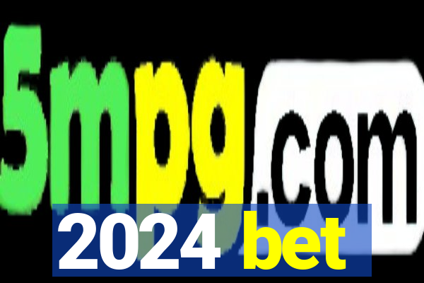 2024 bet