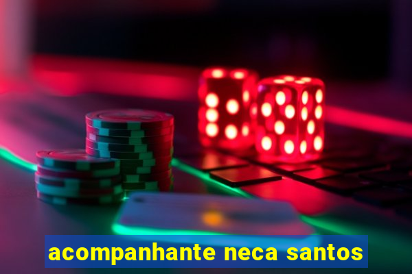 acompanhante neca santos