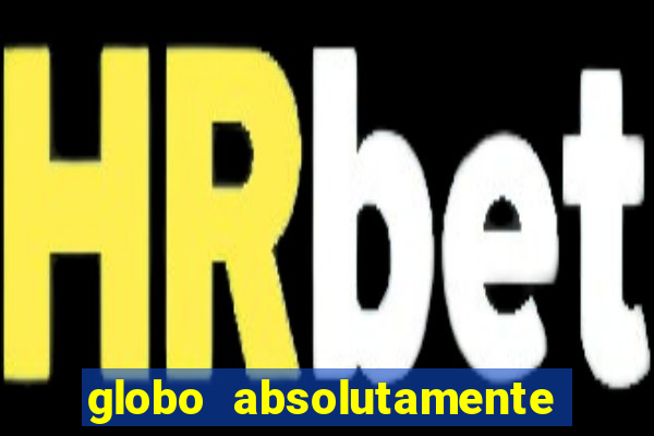 globo absolutamente sobretudo 2018
