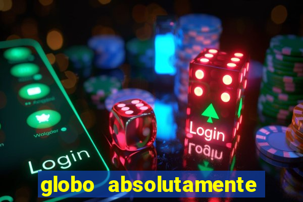 globo absolutamente sobretudo 2018