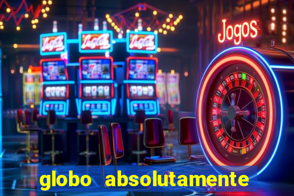 globo absolutamente sobretudo 2018