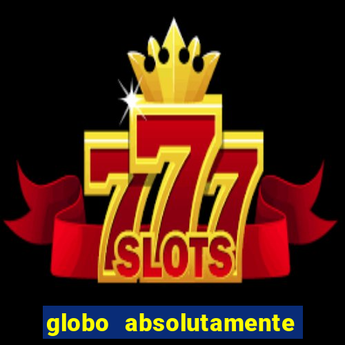 globo absolutamente sobretudo 2018