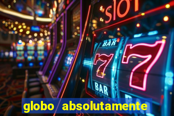 globo absolutamente sobretudo 2018
