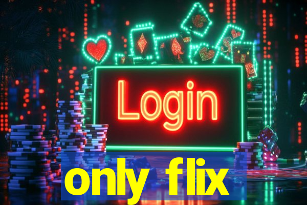 only flix