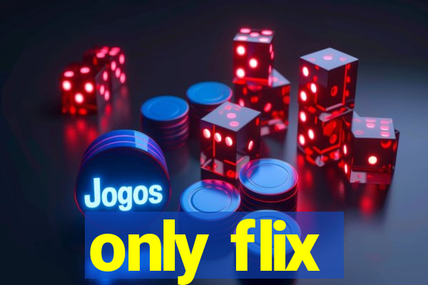 only flix