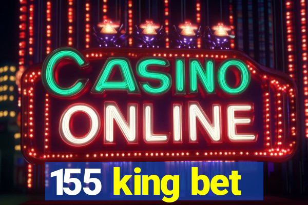 155 king bet