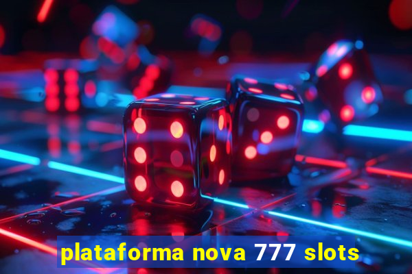 plataforma nova 777 slots