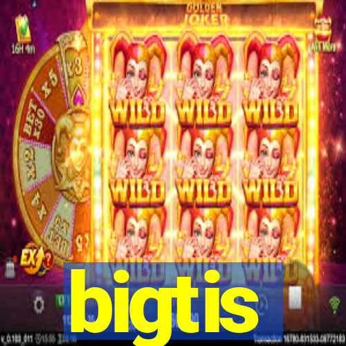 bigtis