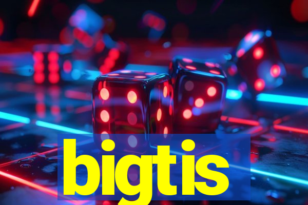 bigtis