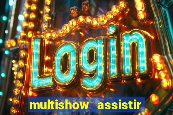 multishow assistir online gratis