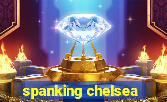 spanking chelsea