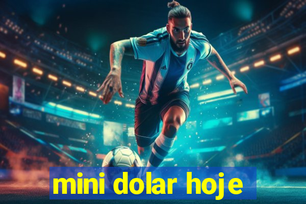 mini dolar hoje