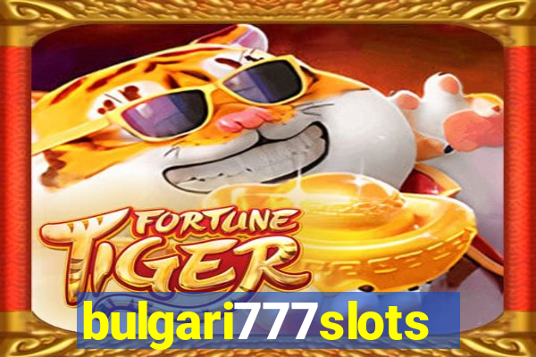 bulgari777slots.com