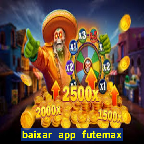 baixar app futemax futebol ao vivo