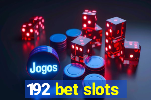 192 bet slots