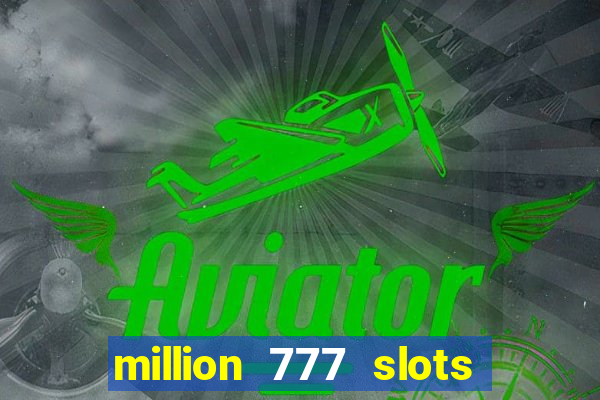 million 777 slots paga mesmo