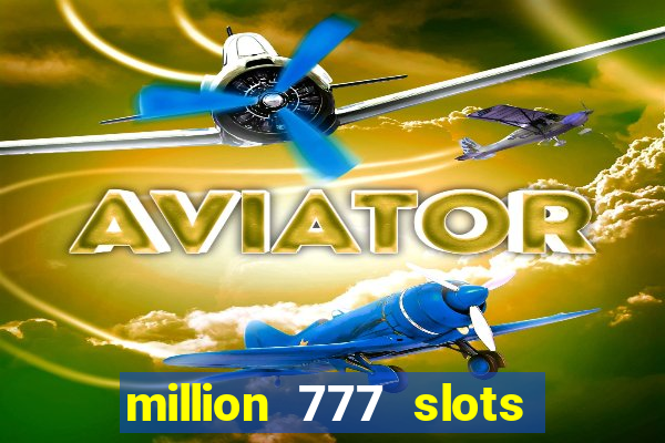 million 777 slots paga mesmo