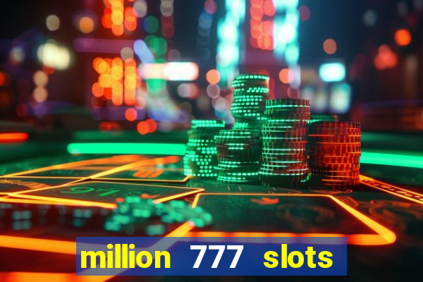 million 777 slots paga mesmo