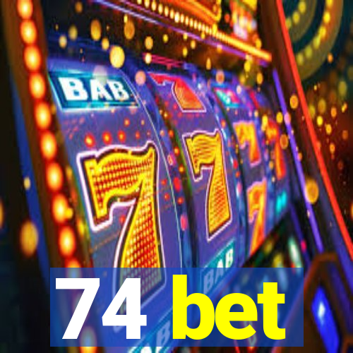 74 bet