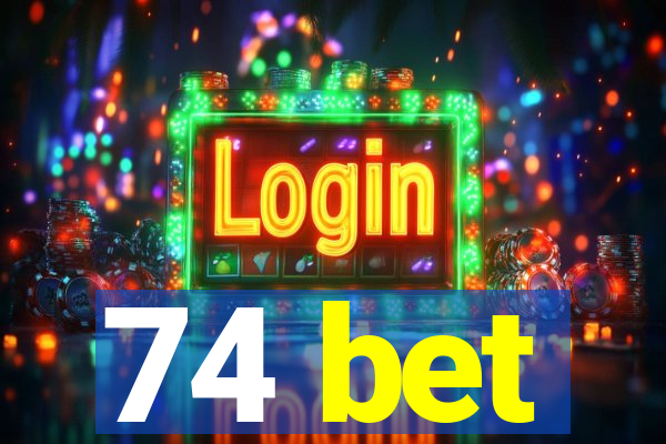 74 bet