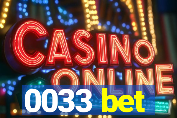 0033 bet