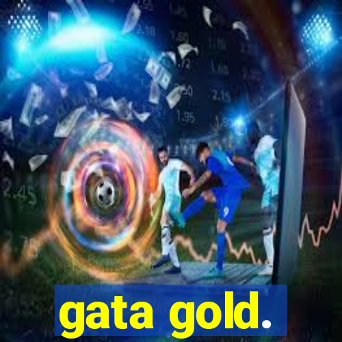 gata gold.
