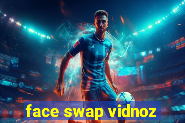 face swap vidnoz
