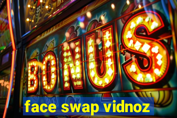 face swap vidnoz