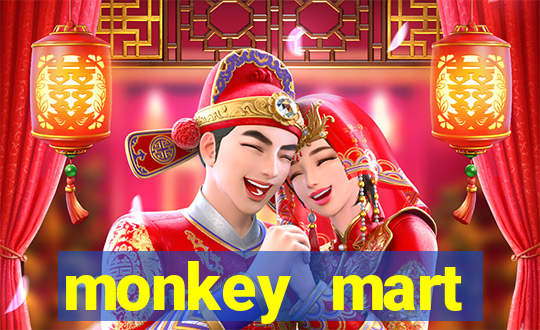 monkey mart dinheiro infinito