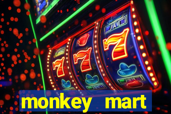monkey mart dinheiro infinito