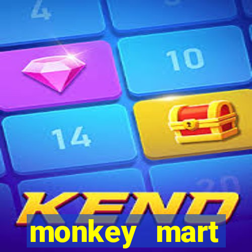 monkey mart dinheiro infinito
