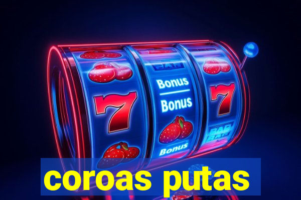 coroas putas