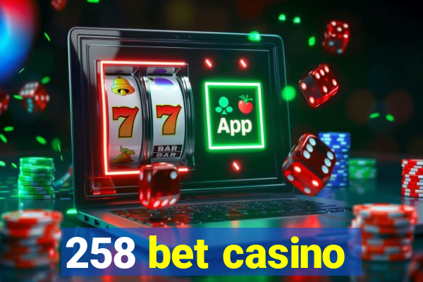 258 bet casino