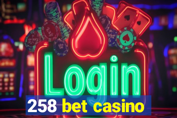 258 bet casino