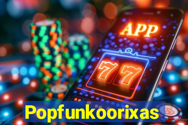 Popfunkoorixas