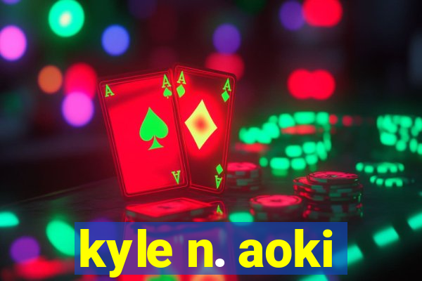 kyle n. aoki