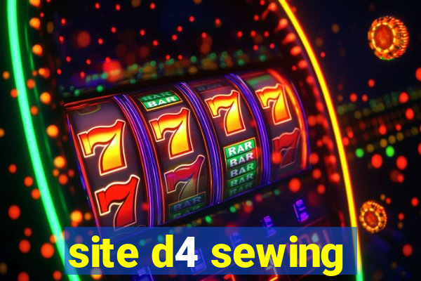 site d4 sewing