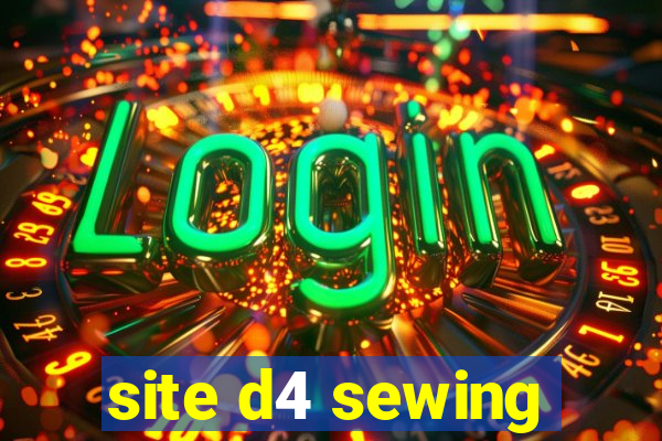 site d4 sewing