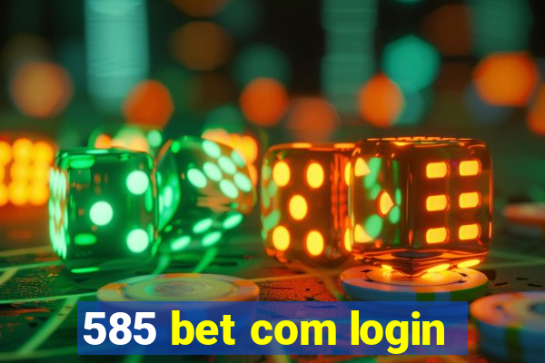 585 bet com login