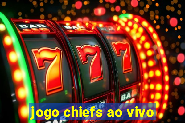 jogo chiefs ao vivo