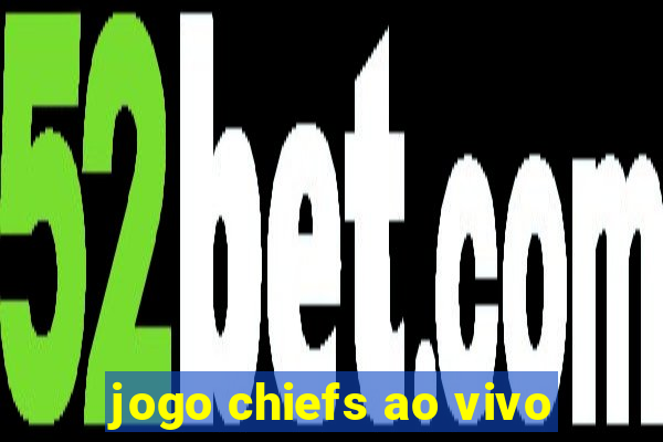 jogo chiefs ao vivo