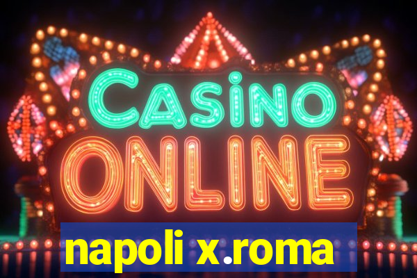 napoli x.roma
