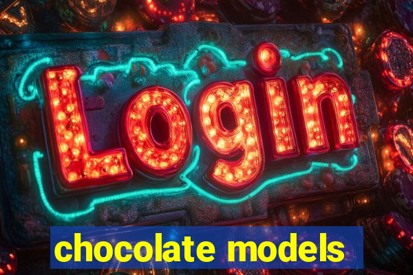 chocolate models