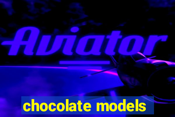 chocolate models