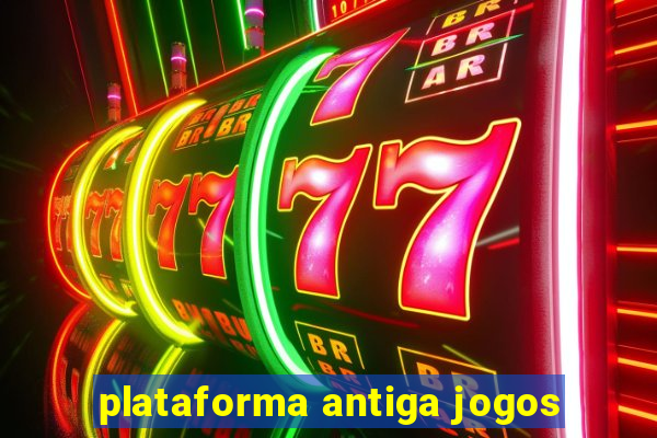 plataforma antiga jogos