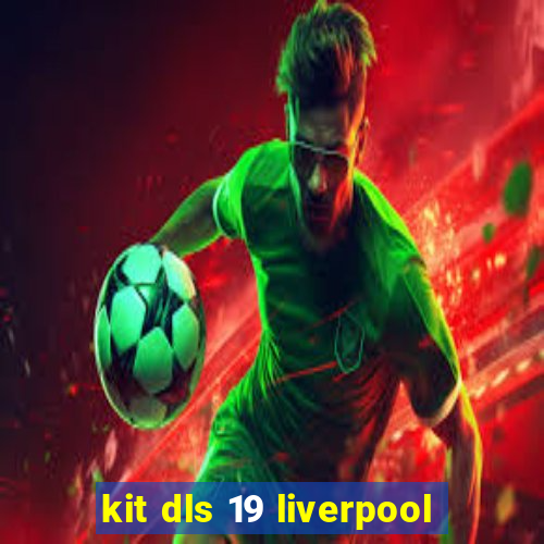 kit dls 19 liverpool